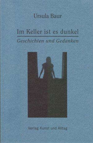 Buchcover Im Keller ist es dunkel | Ursula Baur | EAN 9783884100677 | ISBN 3-88410-067-X | ISBN 978-3-88410-067-7