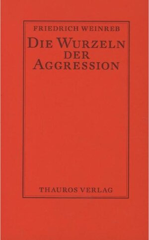 Buchcover Die Wurzeln der Aggression | Friedrich Weinreb | EAN 9783884110089 | ISBN 3-88411-008-X | ISBN 978-3-88411-008-9