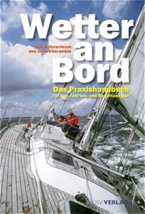 Wetter an Bord: Das Praxishandbuch für den Fahrten- und Regattasegler