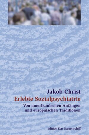 Buchcover Erlebte Sozialpsychiatrie | Jakob Christ | EAN 9783884143025 | ISBN 3-88414-302-6 | ISBN 978-3-88414-302-5