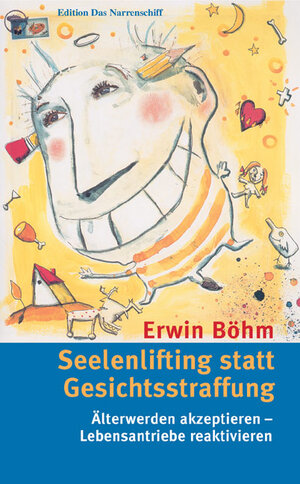 Buchcover Seelenlifting statt Gesichtsstraffung | Erwin Böhm | EAN 9783884143858 | ISBN 3-88414-385-9 | ISBN 978-3-88414-385-8