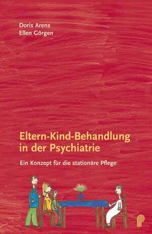 Eltern-Kind-Behandlung in der Psychiatrie: Ein Konzept für die stationäre Pflege