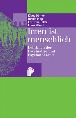 Irren ist menschlich. Lehrbuch der Psychiatrie und Psychotherapie