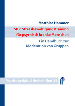 Buchcover SBT: Stressbewältigungstraining für psychisch kranke Menschen | Matthias Hammer | EAN 9783884144039 | ISBN 3-88414-403-0 | ISBN 978-3-88414-403-9