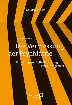 Buchcover Die Vermessung der Psychiatrie | Stefan Weinmann | EAN 9783884149492 | ISBN 3-88414-949-0 | ISBN 978-3-88414-949-2