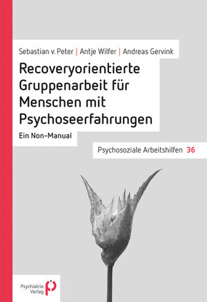 Buchcover Recoveryorientierte Gruppenarbeit für Menschen mit Psychoseerfahrungen | Sebastian von Peter | EAN 9783884149607 | ISBN 3-88414-960-1 | ISBN 978-3-88414-960-7