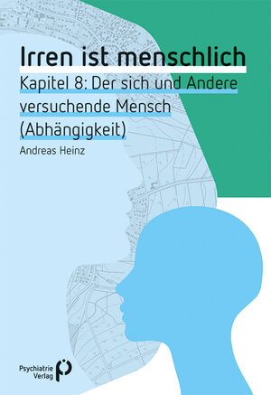 Buchcover Irren ist menschlich Kapitel 8 | Andreas Heinz | EAN 9783884149898 | ISBN 3-88414-989-X | ISBN 978-3-88414-989-8