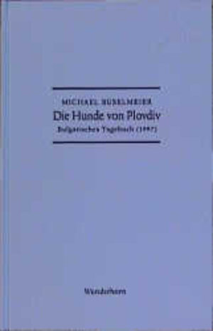 Buchcover Die Hunde von Plovdiv | Michael Buselmeier | EAN 9783884231500 | ISBN 3-88423-150-2 | ISBN 978-3-88423-150-0