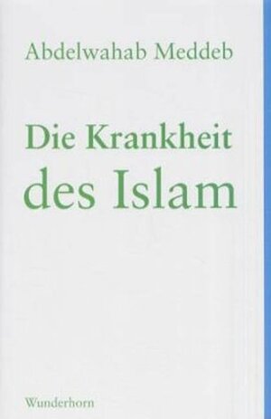 Buchcover Die Krankheit des Islam | Abdelwahab Meddeb | EAN 9783884232019 | ISBN 3-88423-201-0 | ISBN 978-3-88423-201-9