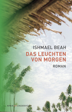 Buchcover Das Leuchten von Morgen | Ishmael Beah | EAN 9783884235171 | ISBN 3-88423-517-6 | ISBN 978-3-88423-517-1