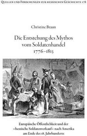 Buchcover Die Entstehung des Mythos vom Soldatenhandel 1776-1813 | Christine Braun | EAN 9783884433331 | ISBN 3-88443-333-4 | ISBN 978-3-88443-333-1