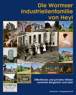Buchcover Die Wormser Industriellenfamilie von Heyl  | EAN 9783884623046 | ISBN 3-88462-304-4 | ISBN 978-3-88462-304-6