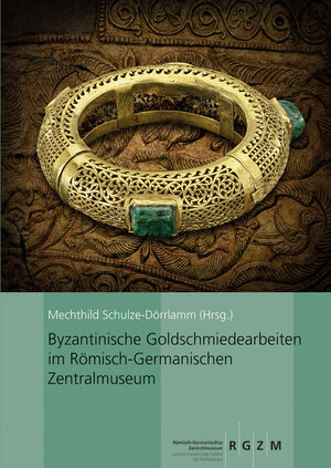 Buchcover Byzantinische Goldschmiedearbeiten im Römisch-Germanischen Zentralmuseum | Mechthild Schulze-Dörlamm | EAN 9783884671467 | ISBN 3-88467-146-4 | ISBN 978-3-88467-146-7