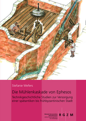 Buchcover Die Mühlenkaskade von Ephesos | Stefanie Wefers | EAN 9783884672228 | ISBN 3-88467-222-3 | ISBN 978-3-88467-222-8