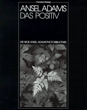 Die neue Ansel Adams Photobibliothek, Das Positiv als photographisches Bild