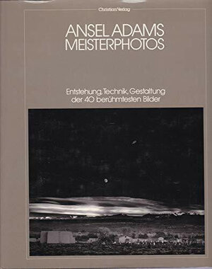 Meisterphotos. Entstehung, Technik, Gestaltung der 40 berühmtesten Bilder