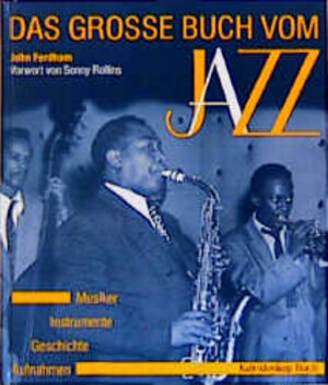 Das große Buch vom Jazz. Musiker, Instrumente, Geschichte, Aufnahmen