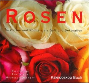 Rosen. In Garten und Küche - als Duft und Dekoration