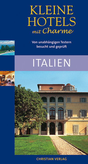 Kleine Hotels mit Charme. Italien: Von unabhängigen Testern besucht und geprüft