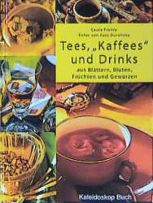 Tees, ' Kaffees' und Drinks aus Blättern, Blüten und Gewürzen