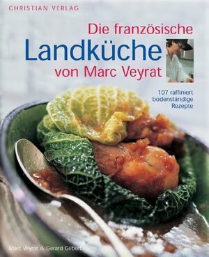 Die französische Landküche. 107 raffiniert bodenständige Rezepte