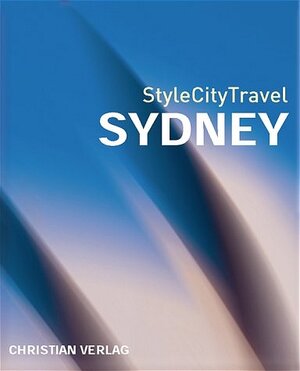 StyleCityTravel Sydney: Empfehlungen und Adressen zum Schlafen, Essen, Shopping, für Sightseeing, Nightlife und Ausflüge