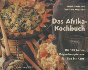 Afrika-Kochbuch: Die 160 besten Originalrezepte vom Kap bis Kairo