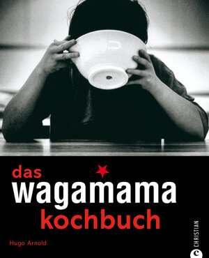 Buchcover das wagamama kochbuch | Hugo Arnold | EAN 9783884729021 | ISBN 3-88472-902-0 | ISBN 978-3-88472-902-1