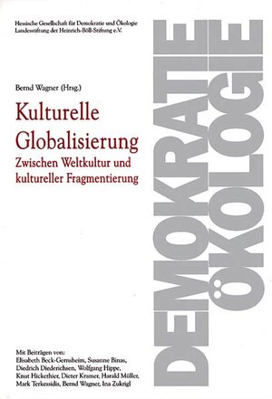 Buchcover Kulturelle Globalisierung: Zwischen Weltkultur und kultureller Fragmentierung | Bernd Wagner | EAN 9783884749821 | ISBN 3-88474-982-X | ISBN 978-3-88474-982-1