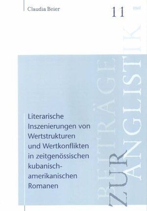 Buchcover Literarische Inszenierungen von Wertstrukturen und Wertkonflikten in zeitgenössischen kubanisch-amerikanischen Romanen | Claudia Beier | EAN 9783884765272 | ISBN 3-88476-527-2 | ISBN 978-3-88476-527-2