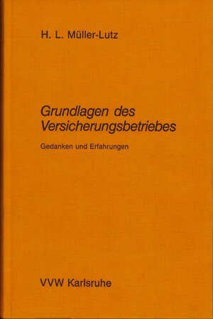 Buchcover Grundlagen des Versicherungsbetriebes | Heinz Leo Müller-Lutz | EAN 9783884871416 | ISBN 3-88487-141-2 | ISBN 978-3-88487-141-6