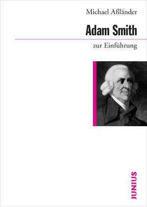Buchcover Adam Smith zur Einführung | Michael Aßländer | EAN 9783885066415 | ISBN 3-88506-641-6 | ISBN 978-3-88506-641-5