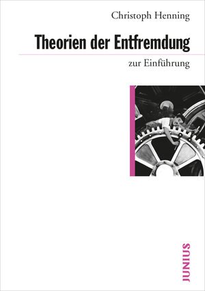 Buchcover Theorien der Entfremdung zur Einführung | Christoph Henning | EAN 9783885067047 | ISBN 3-88506-704-8 | ISBN 978-3-88506-704-7
