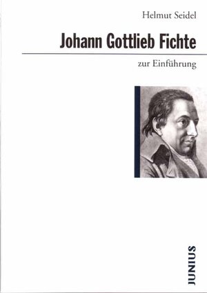 Buchcover Johann Gottlieb Fichte zur Einführung | Helmut Seidel | EAN 9783885069577 | ISBN 3-88506-957-1 | ISBN 978-3-88506-957-7