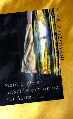 Buchcover Mein Schleier rutschte ein wenig zur Seite | Mihály Ozsgyáni | EAN 9783885091677 | ISBN 3-88509-167-4 | ISBN 978-3-88509-167-7