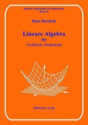 Buchcover Lineare Algebra für Technische Mathematik | Hans Havlicek | EAN 9783885381167 | ISBN 3-88538-116-8 | ISBN 978-3-88538-116-7