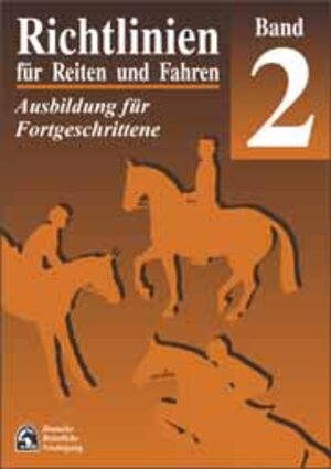 Richtlinien für Reiten und Fahren, Bd.2, Ausbildung für Fortgeschrittene