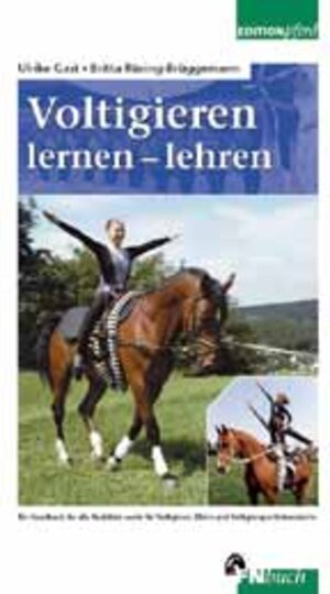 Voltigieren, lernen, lehren: Ein Handbuch für alle Ausbilder sowie Voltigierer, Eltern und Voltigiersportinteressierte