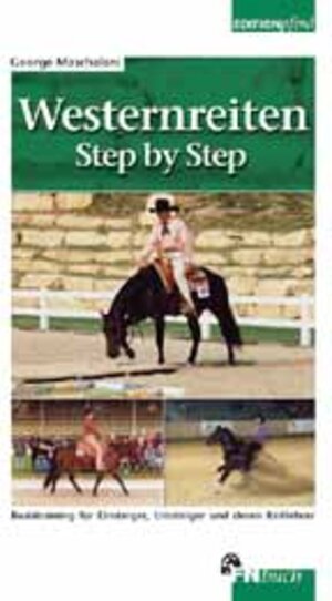 Westernreiten Step by Step: Basistraining für Einsteiger, Umsteiger und deren Reitlehrer