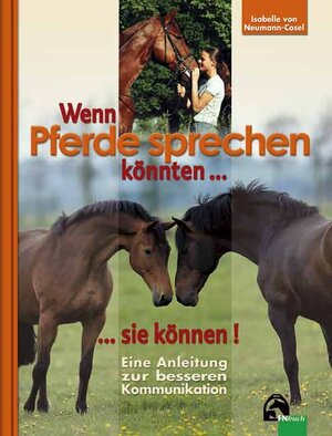 Buchcover Wenn Pferde sprechen könnten... sie können! | Isabelle von Neumann-Cosel | EAN 9783885424680 | ISBN 3-88542-468-1 | ISBN 978-3-88542-468-0