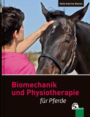Buchcover Biomechanik und Physiotherapie für Pferde | Helle K. Kleven | EAN 9783885427094 | ISBN 3-88542-709-5 | ISBN 978-3-88542-709-4