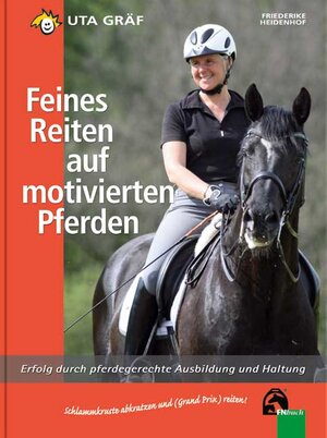 Buchcover Feines Reiten auf motivierten Pferden | Uta Gräf | EAN 9783885427711 | ISBN 3-88542-771-0 | ISBN 978-3-88542-771-1