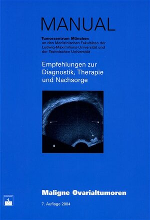 Manual Maligne Ovarialtumoren. Empfehlungen zur Diagnostik, Therapie und Nachsorge