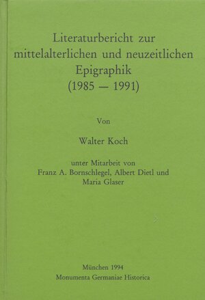 Buchcover Literaturbericht zur mittelalterlichen und neuzeitlichen Epigraphik (1985-1991) | Walter Koch | EAN 9783886121144 | ISBN 3-88612-114-3 | ISBN 978-3-88612-114-4