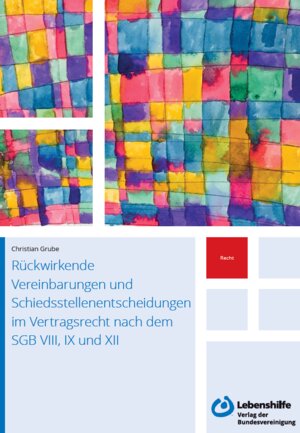 Buchcover Rückwirkende Vereinbarungen und Schiedsstellenentscheidungen im Vertragsrecht nach dem SGB VIII, IX und XII | Christian Grube | EAN 9783886175888 | ISBN 3-88617-588-X | ISBN 978-3-88617-588-8