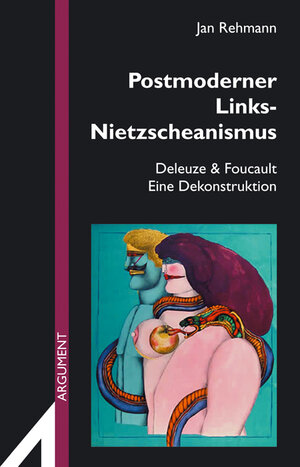 Postmoderner Links-Nietzscheanismus. Deleuze & Foucault. Eine Dekonstruktion