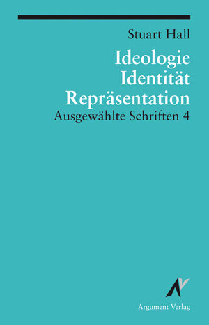 Ausgewählte Schriften 4. Identität, Ideologie und Repräsentation: BD 4