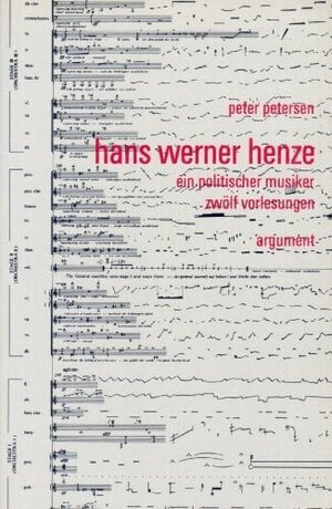 Hans Werner Henze. Ein politischer Musiker. Zwölf Vorlesungen