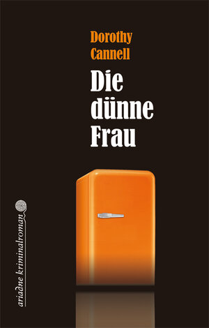 Die dünne Frau : Krimi für Feinschmeckerinnen. Ariadne-Krimi 1016 ; 3886195163