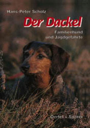 Der Dackel. Familienhund und Jagdgefährte